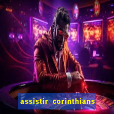 assistir corinthians fut max