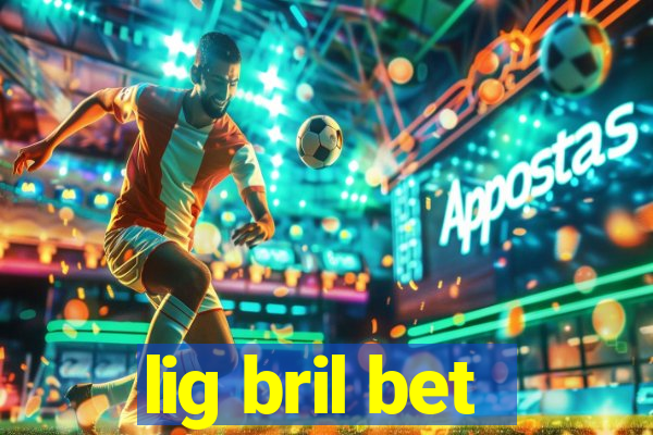 lig bril bet