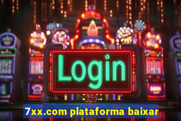 7xx.com plataforma baixar