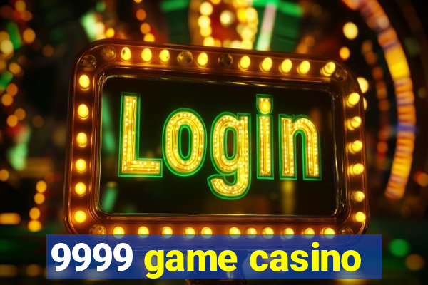 9999 game casino