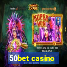 50bet casino