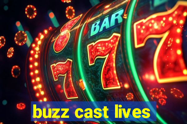 buzz cast lives