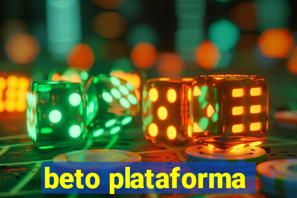 beto plataforma