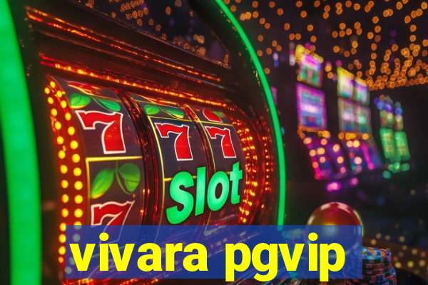 vivara pgvip