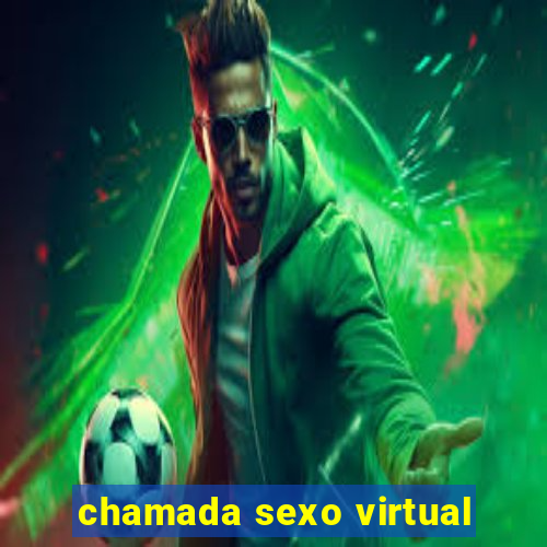 chamada sexo virtual