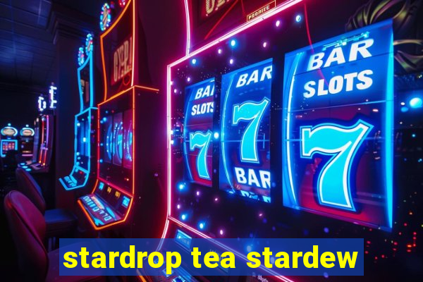 stardrop tea stardew