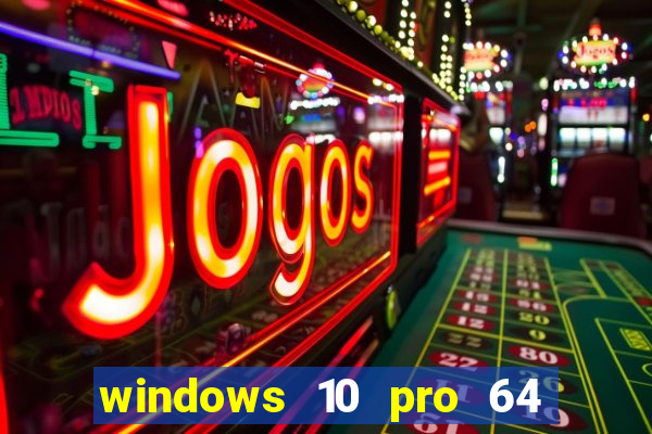 windows 10 pro 64 bits iso