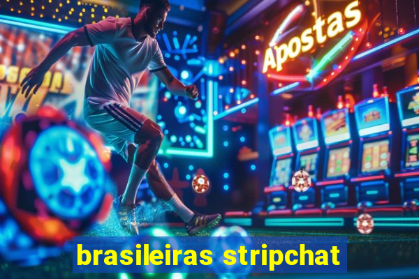 brasileiras stripchat