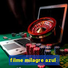 filme milagre azul