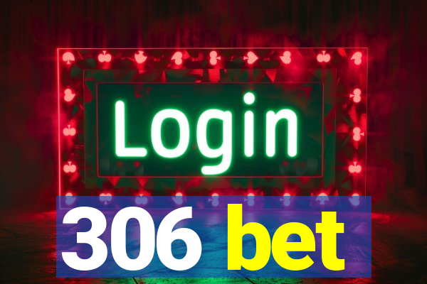 306 bet