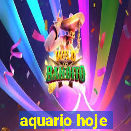 aquario hoje