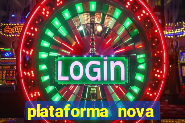 plataforma nova pagando hoje