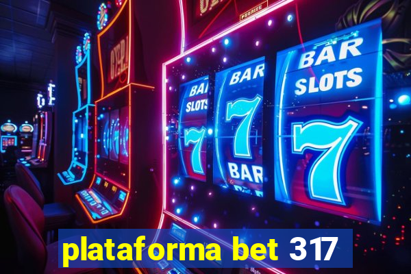 plataforma bet 317