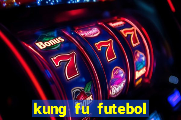 kung fu futebol clube dublado torrent