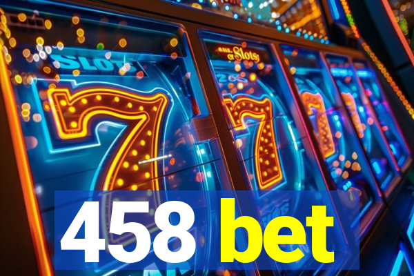 458 bet