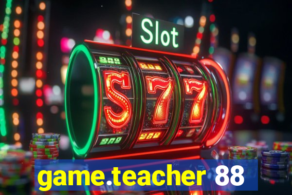 game.teacher 88