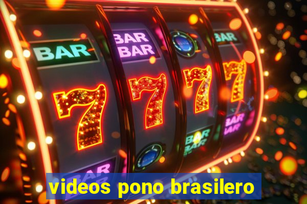 videos pono brasilero