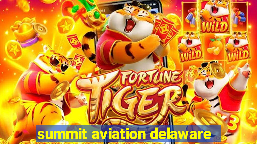 summit aviation delaware