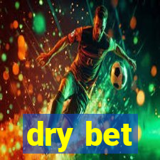 dry bet