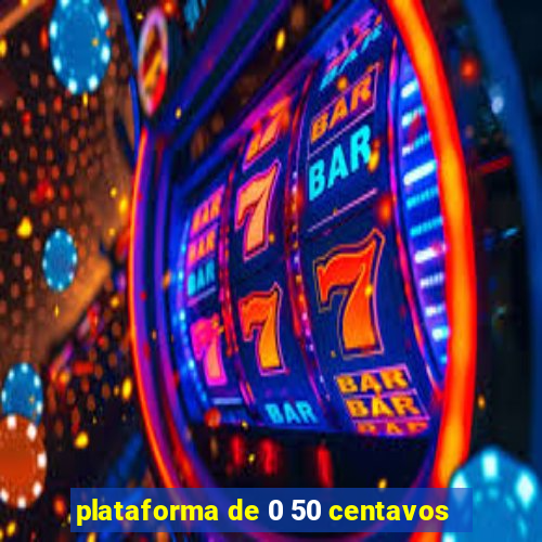 plataforma de 0 50 centavos