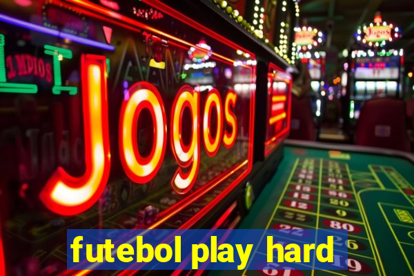 futebol play hard