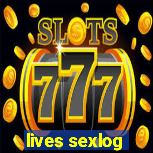 lives sexlog