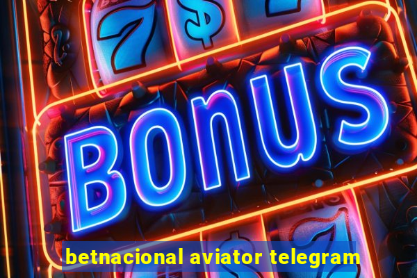 betnacional aviator telegram