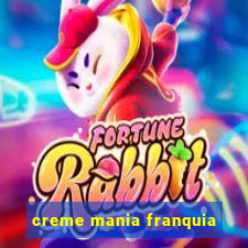 creme mania franquia