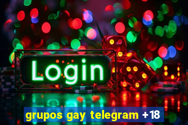 grupos gay telegram +18