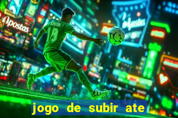 jogo de subir ate o ceu