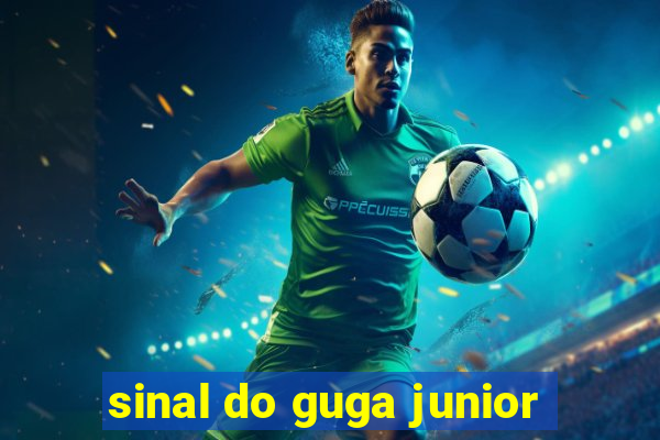 sinal do guga junior