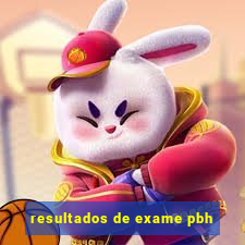 resultados de exame pbh