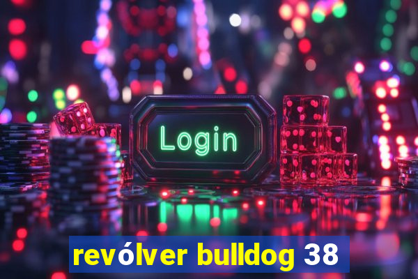 revólver bulldog 38