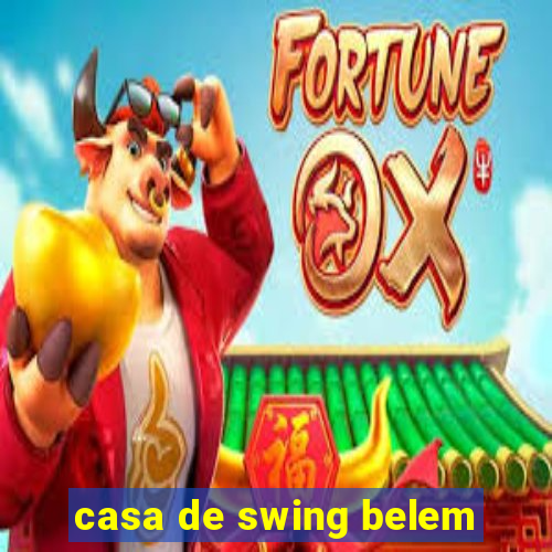 casa de swing belem