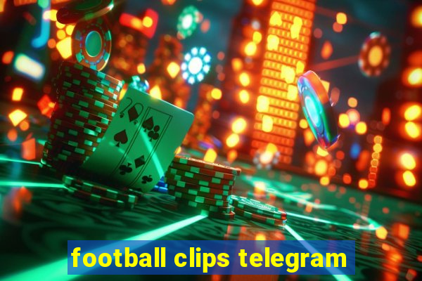 football clips telegram