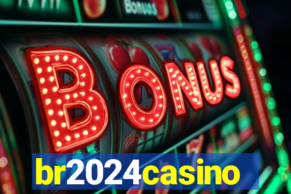 br2024casino