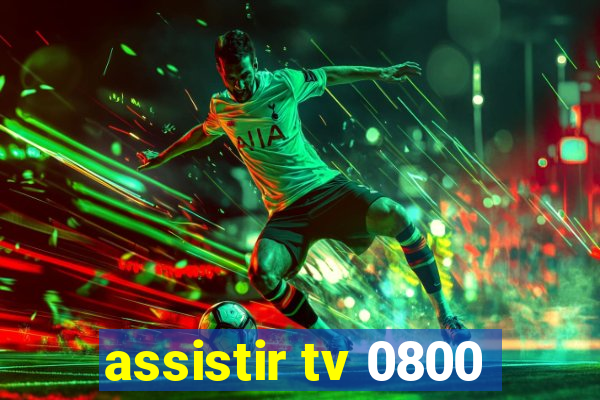 assistir tv 0800