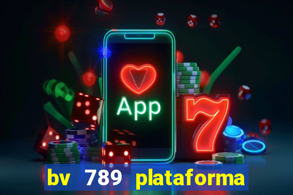 bv 789 plataforma de jogos