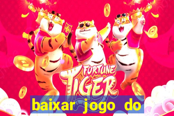 baixar jogo do tigrinho plataforma nova