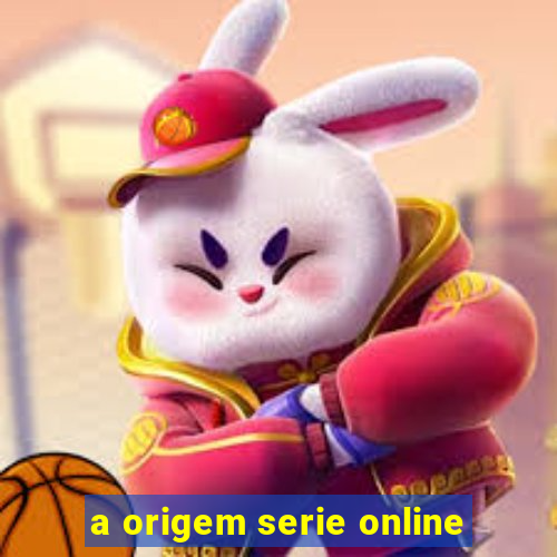 a origem serie online