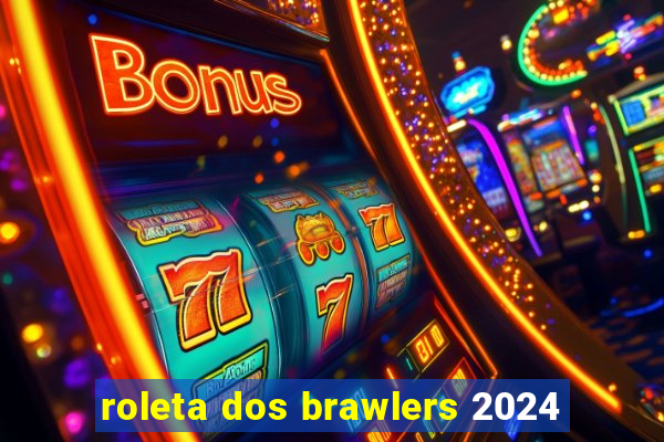 roleta dos brawlers 2024