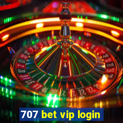 707 bet vip login