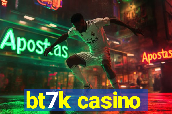 bt7k casino