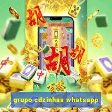 grupo cdzinhas whatsapp