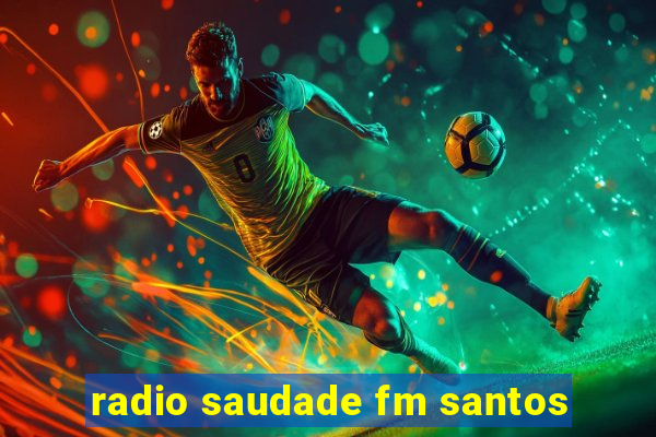 radio saudade fm santos