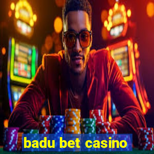 badu bet casino