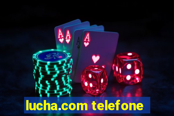 lucha.com telefone