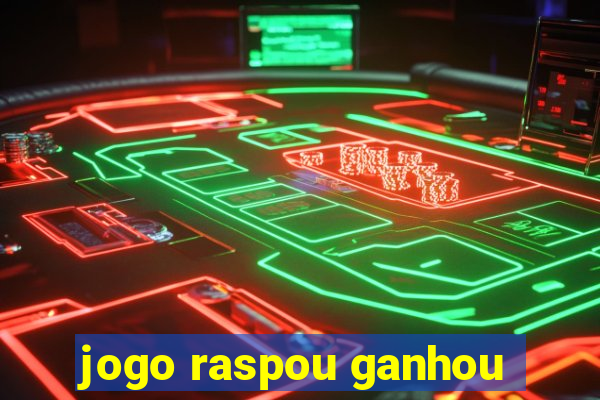 jogo raspou ganhou