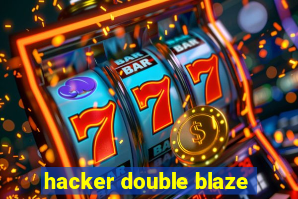 hacker double blaze