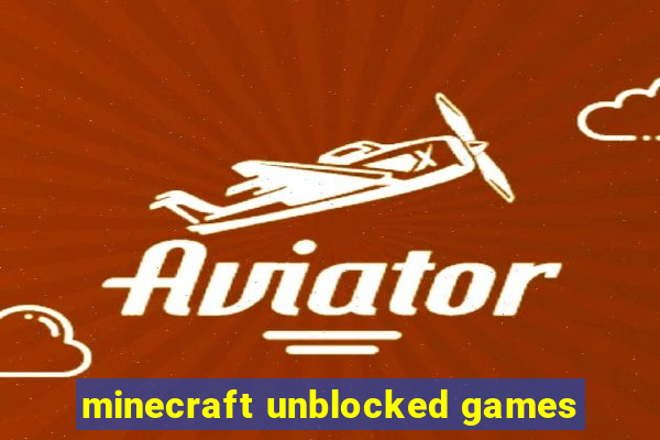 minecraft unblocked games